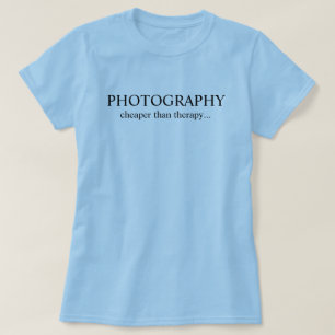 Fotografie...billiger als Therapie... T-Shirt