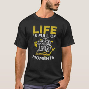 Fotografie Leben Ist Voller Schöner Momente Pho T-Shirt