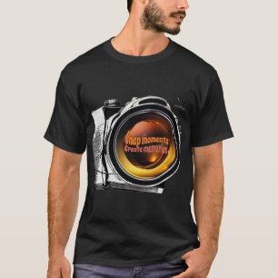 Fotografie - Snap-Momente, erstellen Sie Erinnerun T-Shirt