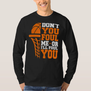 Foul mich nicht, oder ich foul dich Basketball Fou T-Shirt
