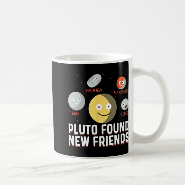 Found New Friends Dwarf Planets Astronomy Kids  Kaffeetasse (Rechts)
