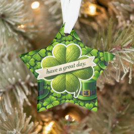 Four leaf clover Saint Patrick's Day have a great  Ornament