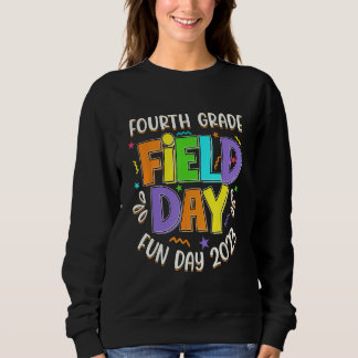 Fourth Grade Field Day Fun day 2023 last day of Sc Sweatshirt