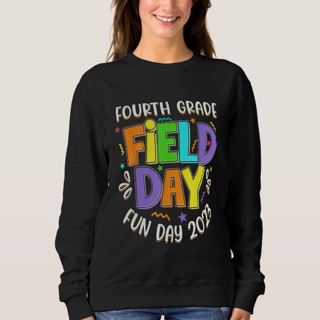 Fourth Grade Field Day Fun day 2023 last day of Sc Sweatshirt (Vorderseite)