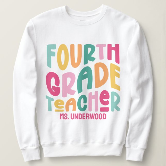 Fourth Grade Teacher | Colorful Text Sweatshirt (Design vorne)