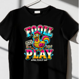 "Fowl Play", t-shirt du jour des April Fools
