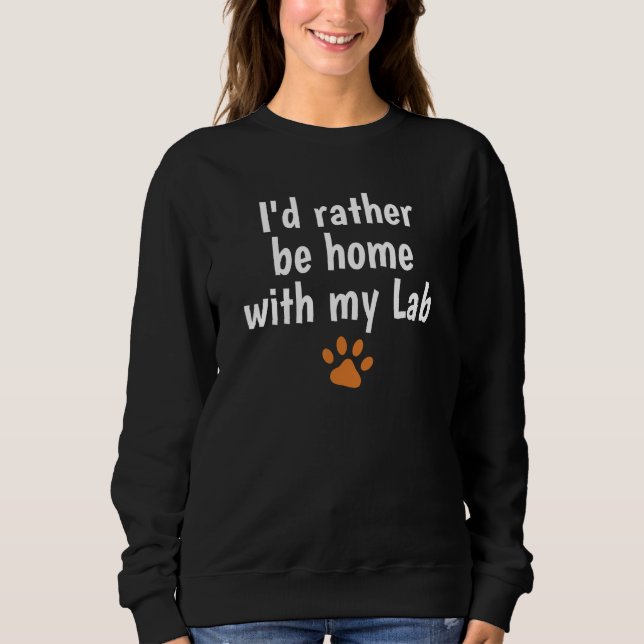 Fox Red Lab Mom Dad I d Rather be Home Labrador Re Sweatshirt (Vorderseite)