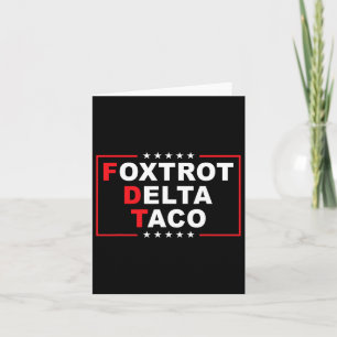 Foxtrot Delta Taco Funny Trump immer Hühner drauße Karte