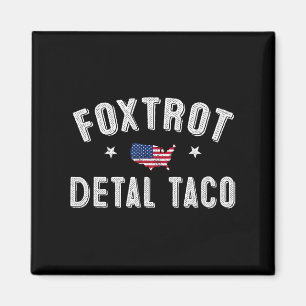 Foxtrot Delta Taco Resist 8647 Lass uns Taco Men W Magnet