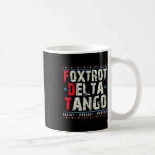 Foxtrots Delta Tangos Resist Persist Prävail Polit Kaffeetasse