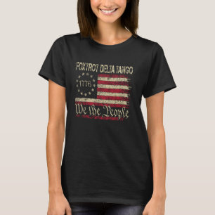 Foxtrots Delta Tangos Wir Das Volk Amerikanische F T-Shirt