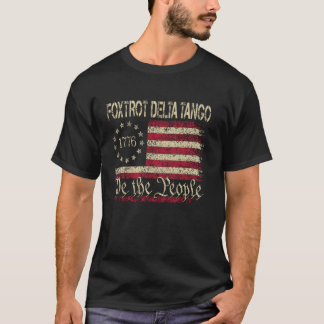 Foxtrots Delta Tangos Wir Das Volk Amerikanische F T-Shirt