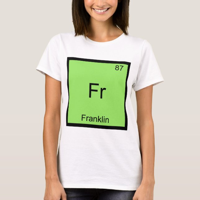 Fr - Franklin Funny Chemistry Element Symbol T-Shi T-Shirt (Vorderseite)