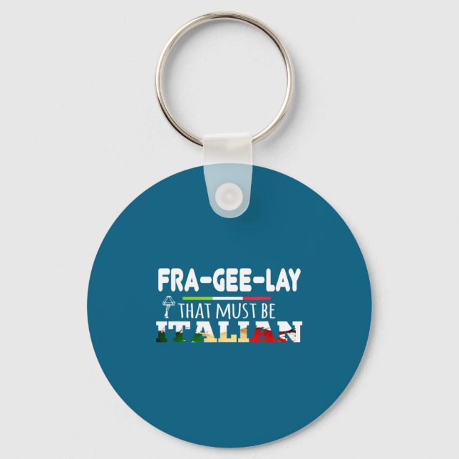 Fra-gee-lay - That Must Be Italian - Funny Christm Schlüsselanhänger (Vorderseite)