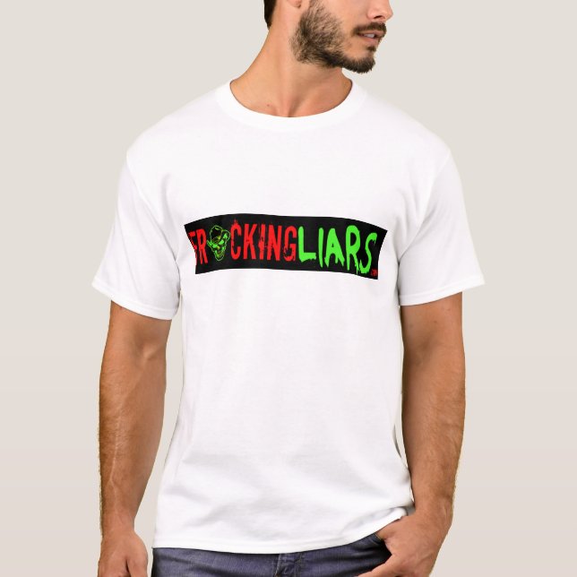 Fracking Lügner T-Shirt (Vorderseite)