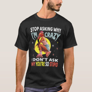 Frag auf Warum ich Crazy bin, Flamingo Girl , Roll T-Shirt