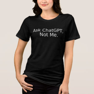 Frag Chatgpt not me Tri-Blend Shirt
