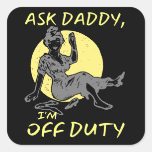 FRAG DADDY, I'M OF DUTY lustiges Muttertagsgeschen Quadratischer Aufkleber