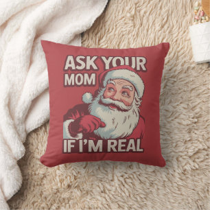 Frag deine Mama, wenn ich echt lustig bin Santa Ma Kissen