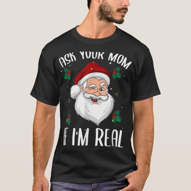 Frag deine Mama, wenn ich echt lustig Weihnachten  T-Shirt (Vorderseite)