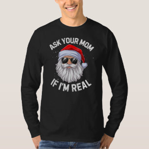 Frag deine Mama, wenn ich im Juli wirklich Weihnac T-Shirt