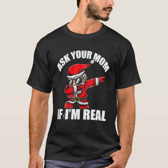 Frag deine Mama, wenn ich wirklich T-Shirt Weihnac (Vorderseite)