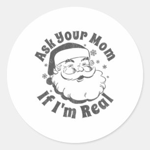 Frag deine Mutter, ob ich der echte Weihnachtsmann Runder Aufkleber