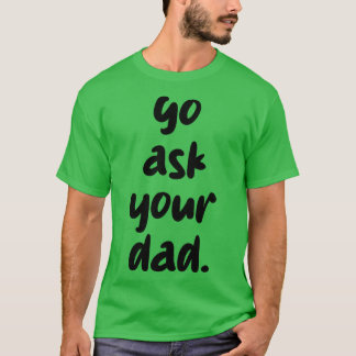 frag deinen Vater 1 T-Shirt