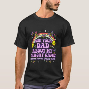 Frag Deinen Vater, meinen Throat Game Funny Embarr T-Shirt