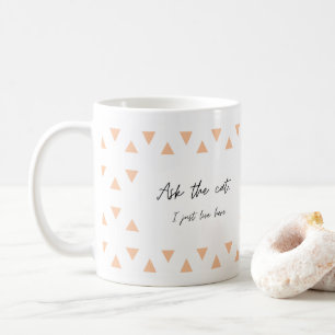 Frag der Katze, ich lebe hier, lustiger Schlamm Kaffeetasse