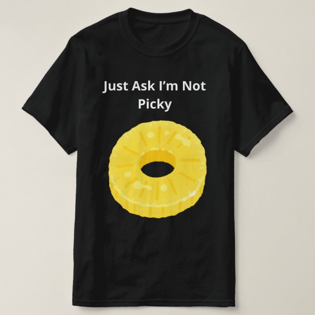 Frag einfach, ich bin nicht wählerisch T-Shirt (Design vorne)