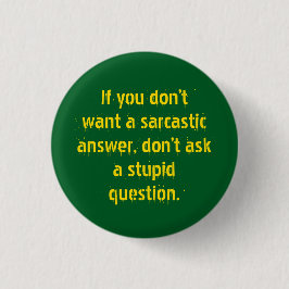 "frag keine dummen Fragen." Sarcasm wird dir Button
