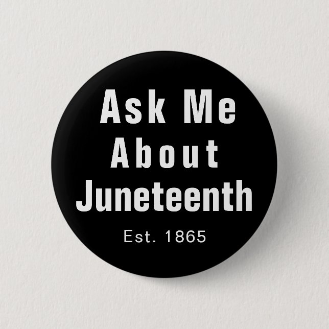 Frag Me About Juneteenth Schwarz-weiß Button (Vorderseite)