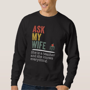 Frag meiner Ehefrau, dass sie Lehrerin ist und all Sweatshirt