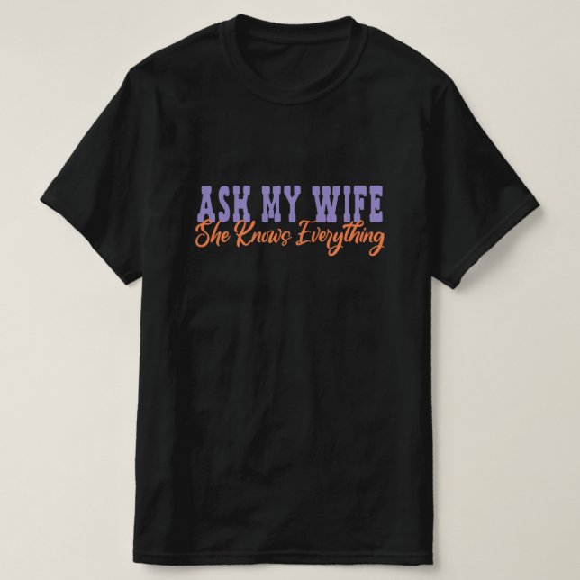 Frag meiner Ehefrau sie weiß alles - Ehefrau Gesch T-Shirt (Design vorne)