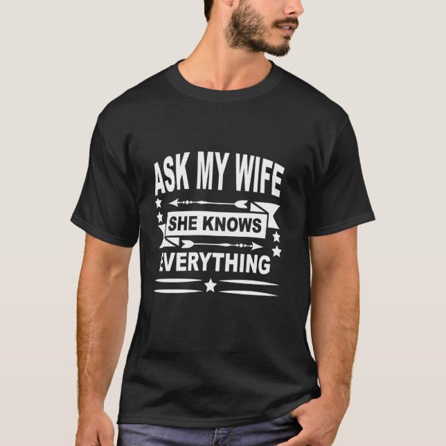 Frag meiner Ehefrau sie weiß alles Funny Husband T-Shirt (Vorderseite)