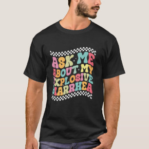 Frag mich nach meinem explosiven Durchfall  Edgy e T-Shirt