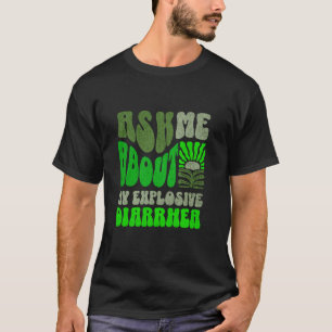 Frag mich nach meinem explosiven Durchfall Unangem T-Shirt