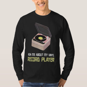 Frag mich nach meinem Vinylplattenspieler T-Shirt