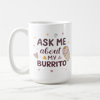 Frag mich nach meiner Burrito Süße Baby Kunst Kaffeetasse