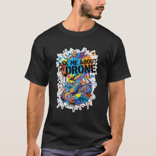 Frag mich nach meiner Drohnen-Graffiti-Kunst-Quadc T-Shirt