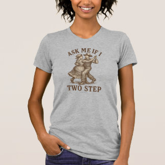Frag mich, ob ich Two-Step - T-Shirt