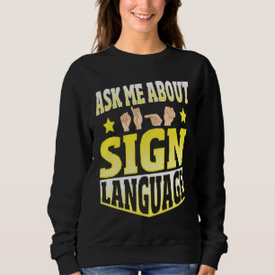 Frag mich über Gebärdensprache Sweatshirt