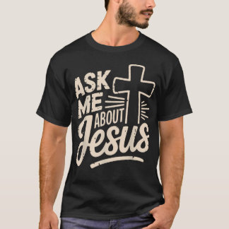 Frag mich über Jesus Evangelischer Christ T-Shirt