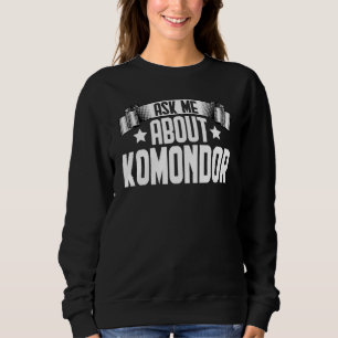 Frag mich über Komondor Komondor Hund Sweatshirt