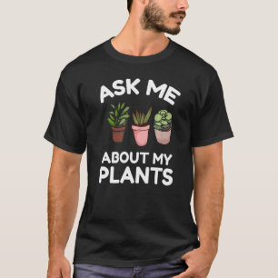 Frag Mich Über Meine Pflanzen Lustige Gartenarbeit T-Shirt