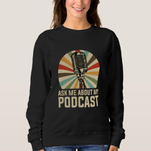 Frag mich über meinen Podcast, Podcaster Sweatshirt