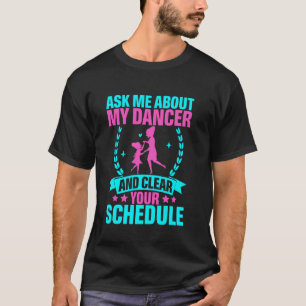 Frag Mich Über Meinen Tänzer Und Räume Deinen Term T-Shirt