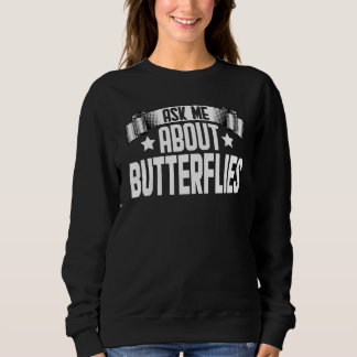 Frag mich über Schmetterlinge Monarchfalter Sweatshirt