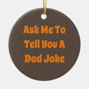 Frag mir, dir einen Vater Joke Keramik Ornament zu